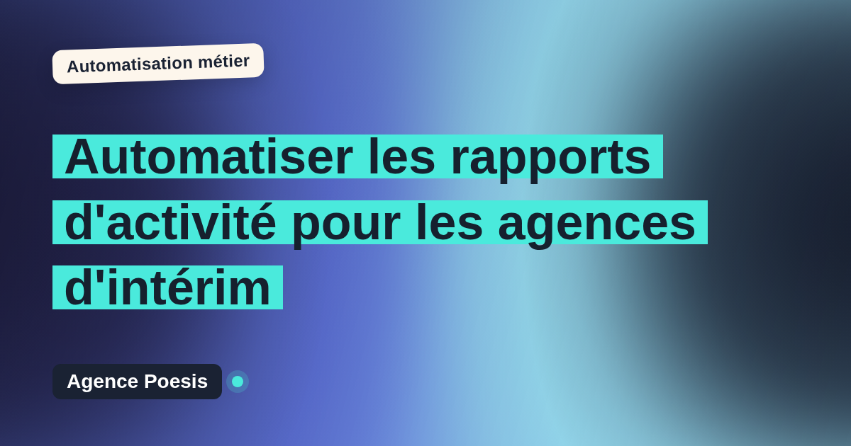 Automatiser les rapports d'activité pour les agences d'intérim : méthode, coûts et ROI