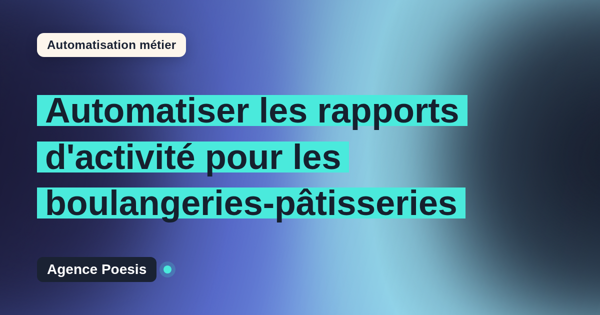 Automatiser les rapports d'activité pour les boulangeries-pâtisseries : méthode, coûts et ROI