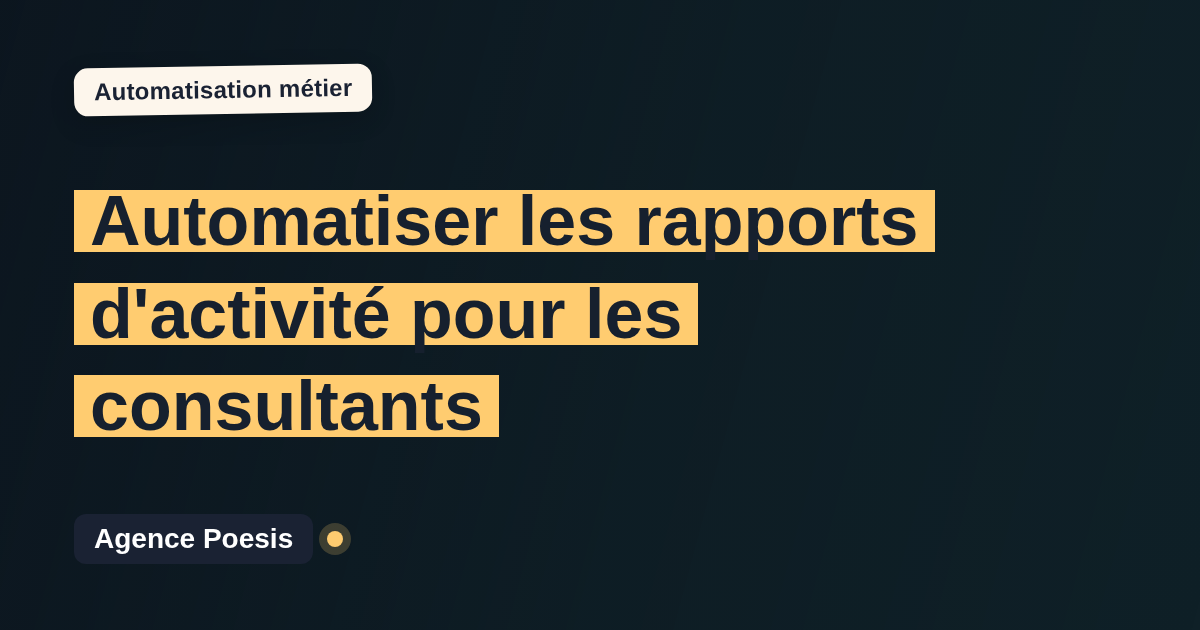 Automatiser les rapports d'activité pour les consultants : méthode, coûts et ROI