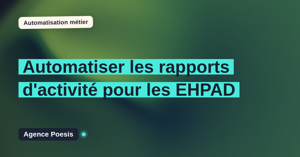 Automatiser les rapports d'activité pour les EHPAD : méthode, coûts et ROI