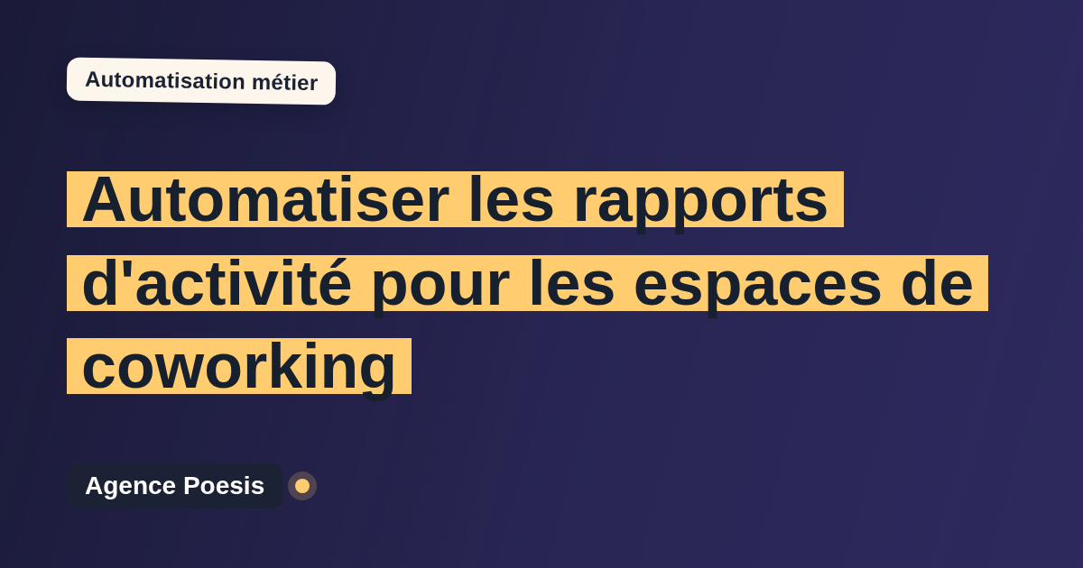Automatiser les rapports d'activité pour les espaces de coworking : méthode, coûts et ROI