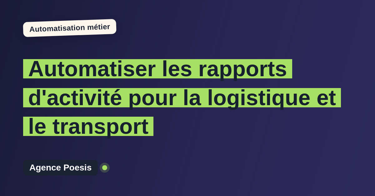 Automatiser les rapports d'activité pour la logistique et le transport : méthode, coûts et ROI