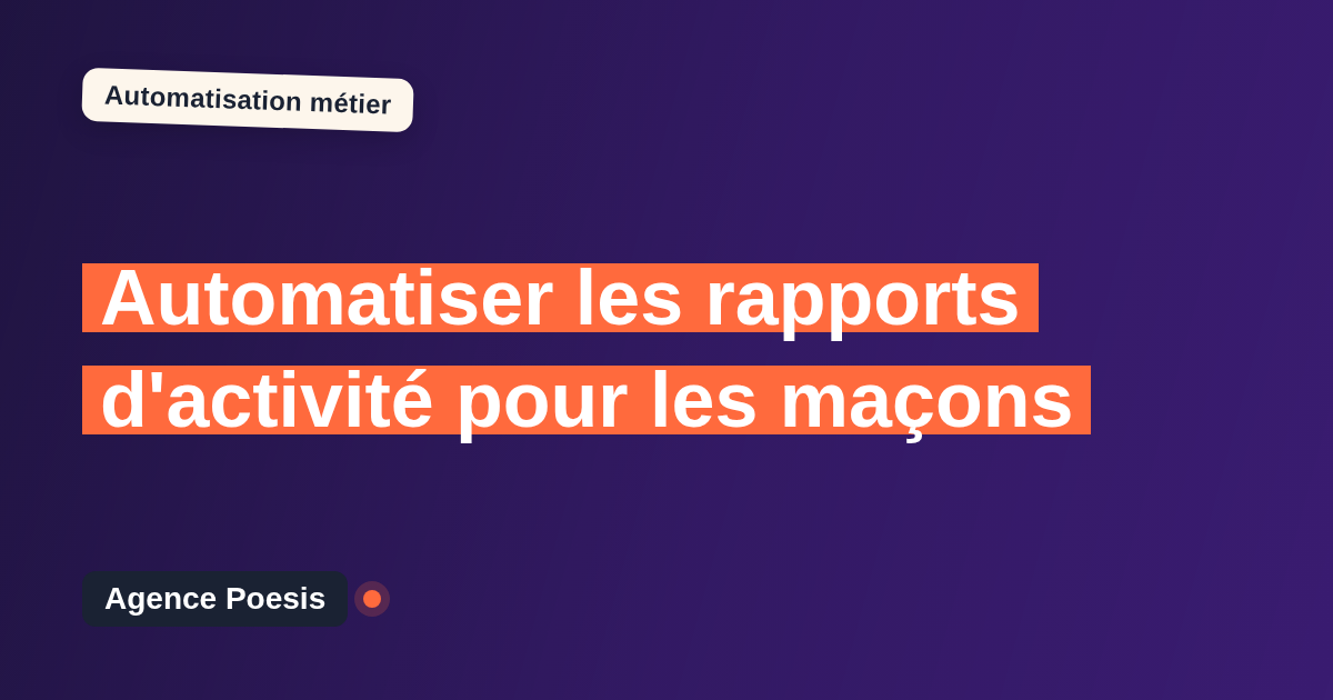 Automatiser les rapports d'activité pour les maçons : méthode, coûts et ROI