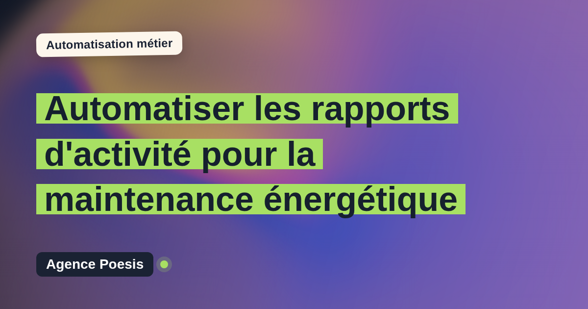 Automatiser les rapports d'activité pour la maintenance énergétique : méthode, coûts et ROI