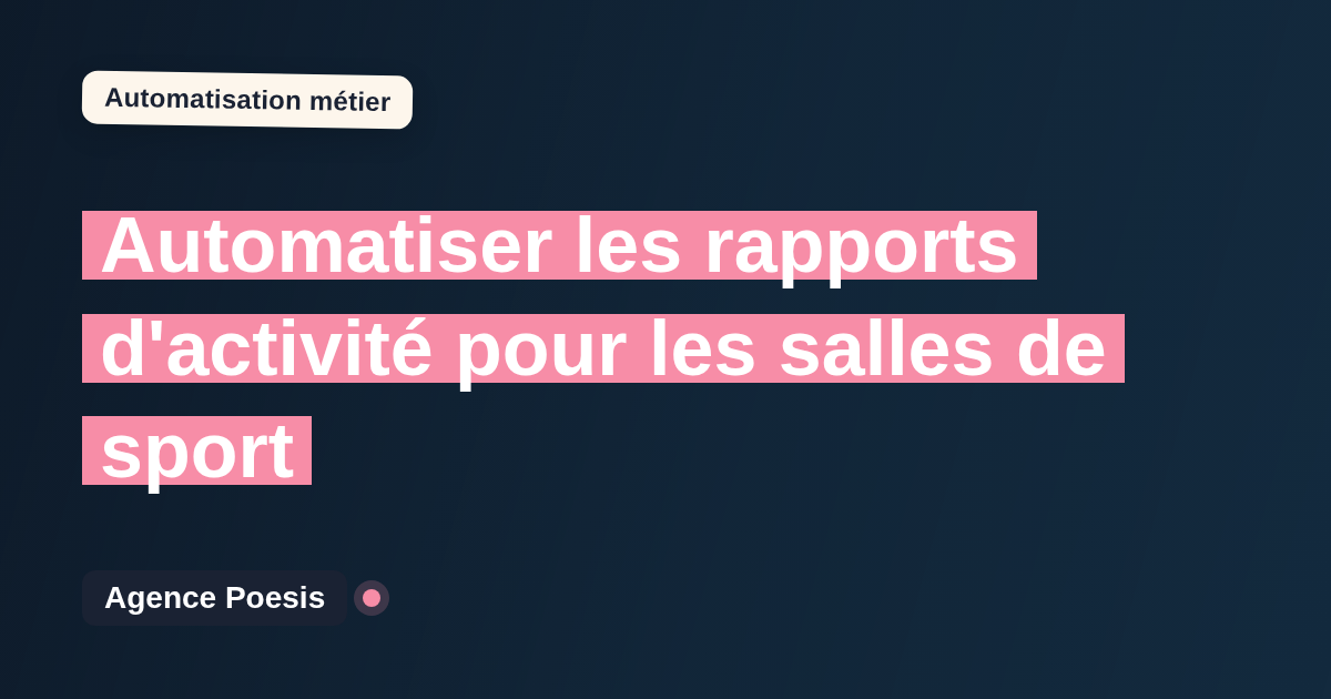Automatiser les rapports d'activité pour les salles de sport : méthode, coûts et ROI