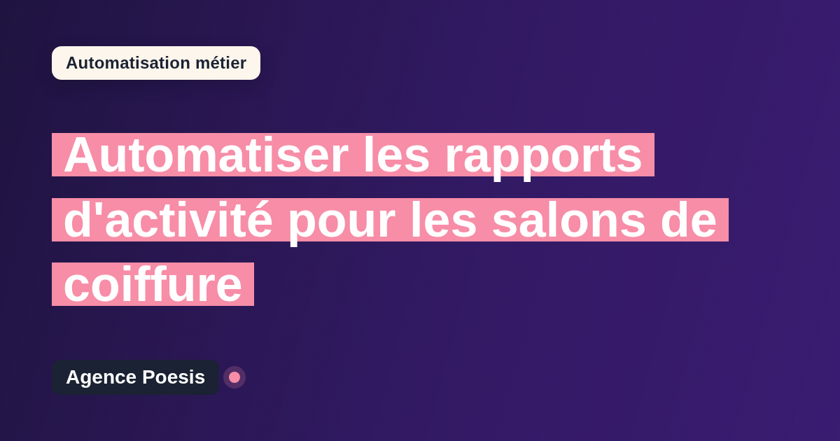 Automatiser les rapports d'activité pour les salons de coiffure : méthode, coûts et ROI