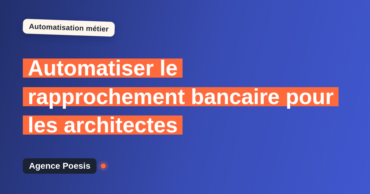 Automatiser le rapprochement bancaire pour les architectes : méthode, coûts et ROI