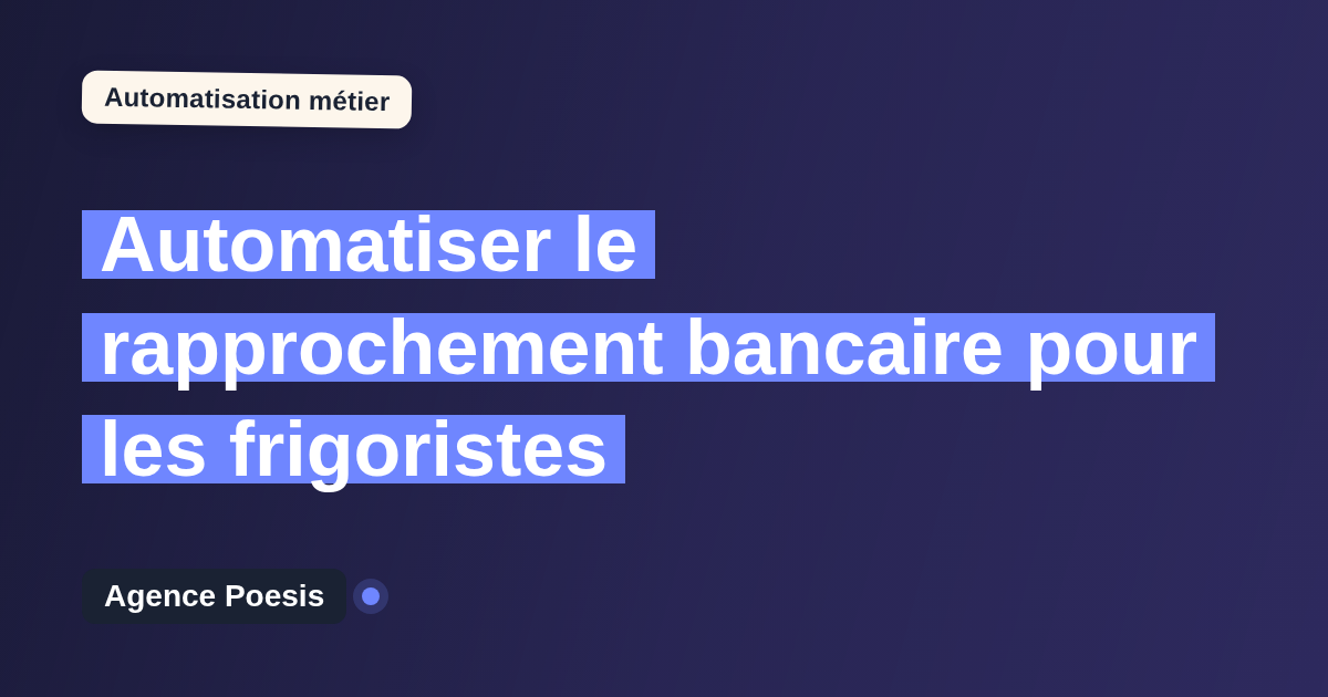 Automatiser le rapprochement bancaire pour les frigoristes : méthode, coûts et ROI