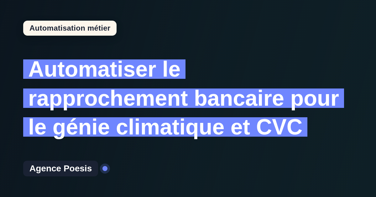 Automatiser le rapprochement bancaire pour le génie climatique et CVC : méthode, coûts et ROI