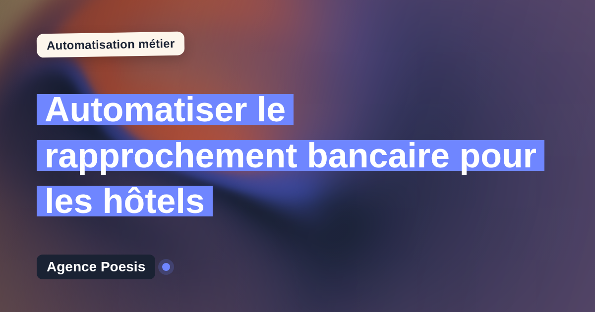 Automatiser le rapprochement bancaire pour les hôtels : méthode, coûts et ROI