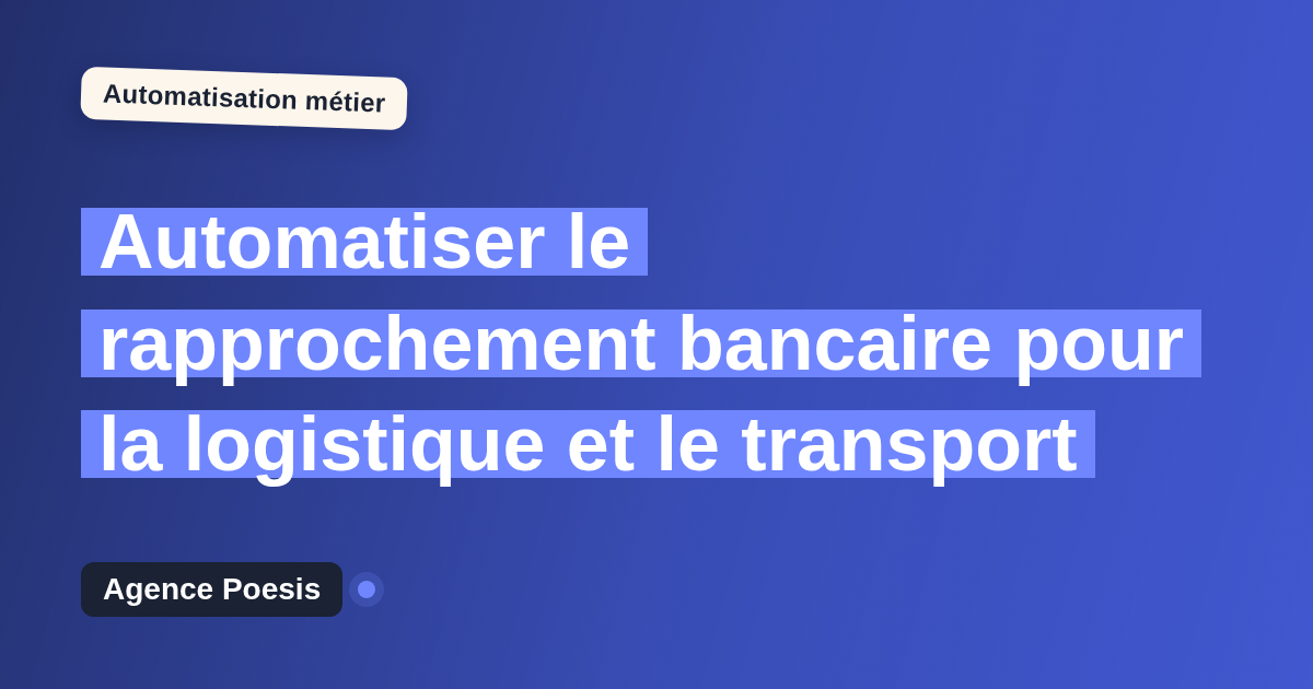 Automatiser le rapprochement bancaire pour la logistique et le transport : méthode, coûts et ROI