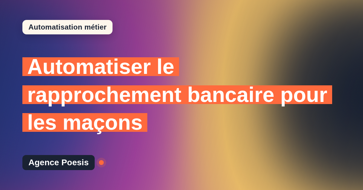Automatiser le rapprochement bancaire pour les maçons : méthode, coûts et ROI