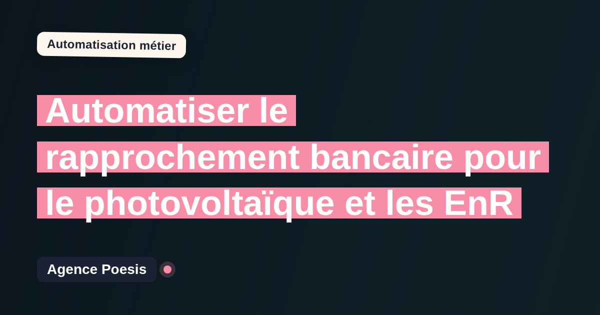 Automatiser le rapprochement bancaire pour le photovoltaïque et les EnR : méthode, coûts et ROI