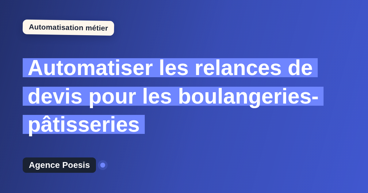 Automatiser les relances de devis pour les boulangeries-pâtisseries : méthode, coûts et ROI