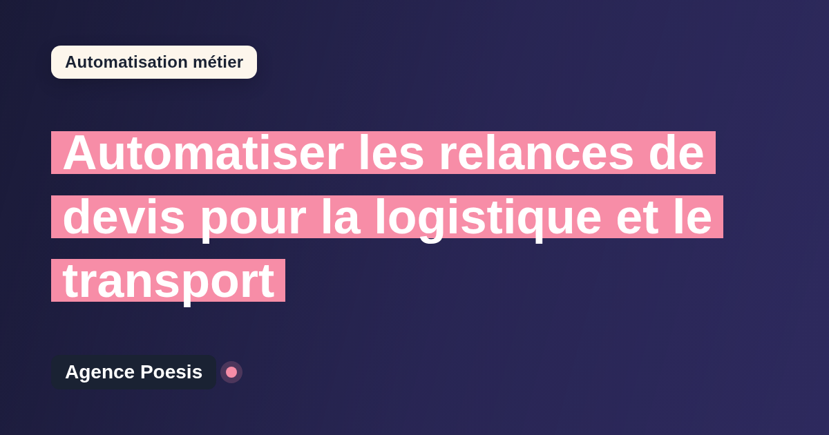 Automatiser les relances de devis pour la logistique et le transport : méthode, coûts et ROI