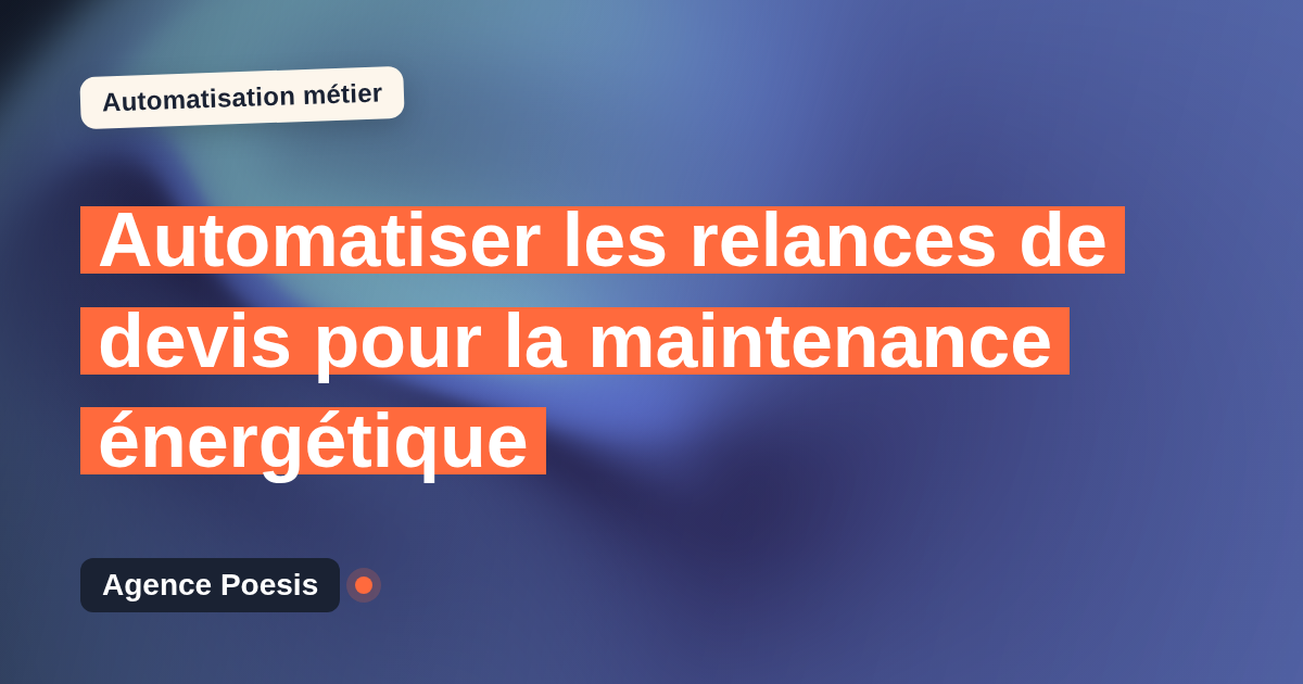 Automatiser les relances de devis pour la maintenance énergétique : méthode, coûts et ROI