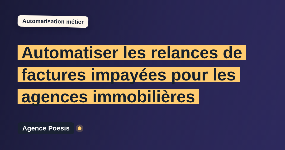 Automatiser les relances de factures impayées pour les agences immobilières : méthode, coûts et ROI