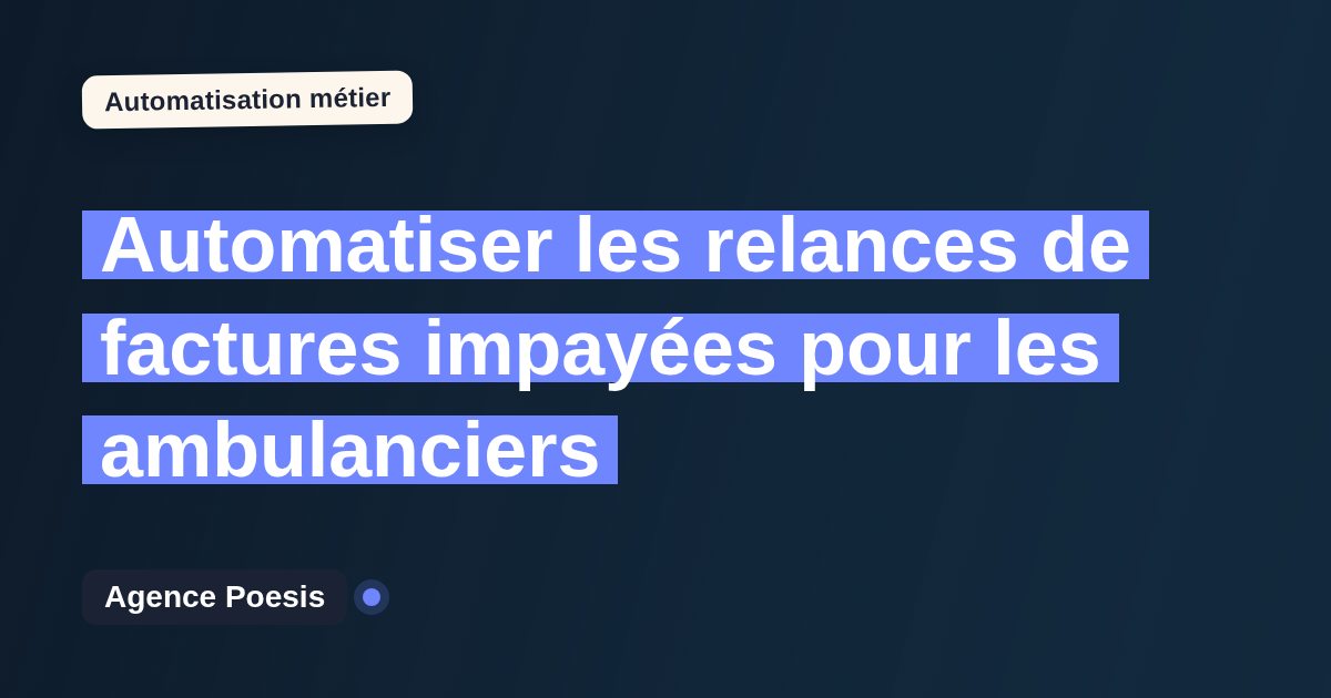 Automatiser les relances de factures impayées pour les ambulanciers : méthode, coûts et ROI