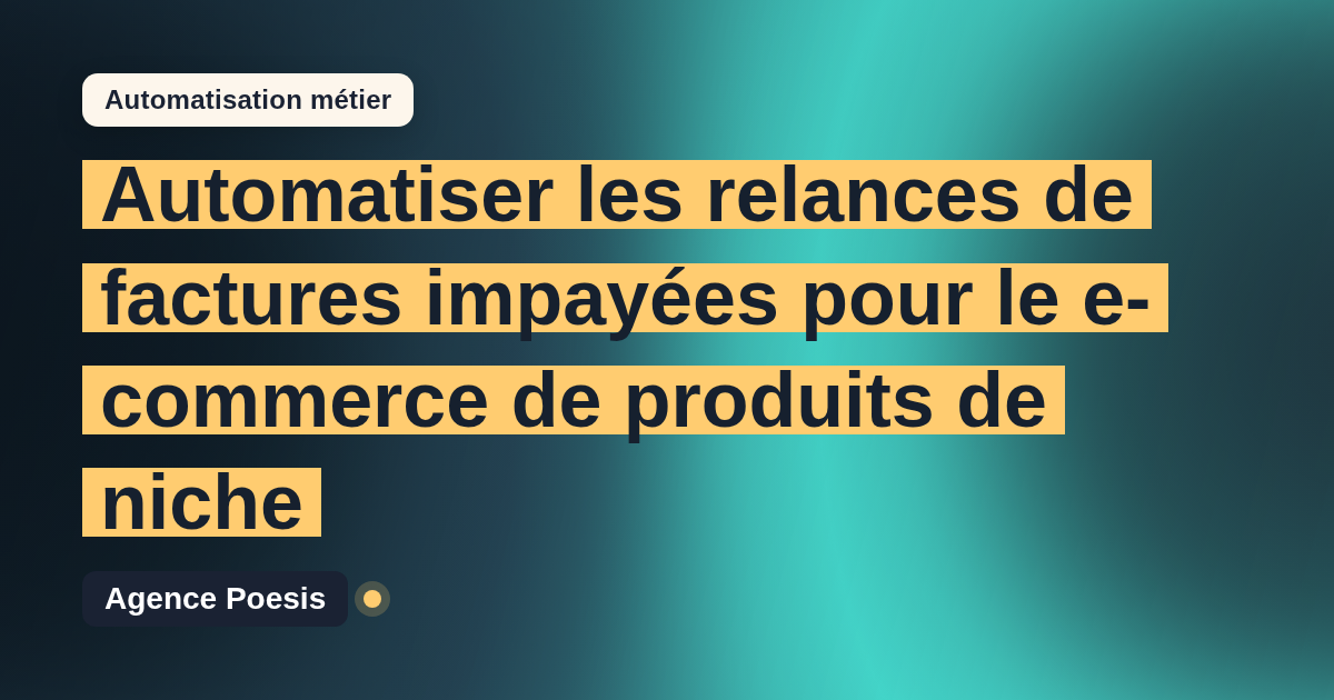 Automatiser les relances de factures impayées pour le e-commerce de produits de niche : méthode, coûts et ROI