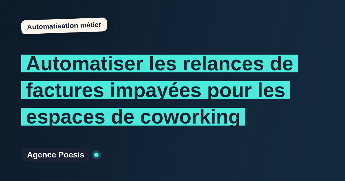 Automatiser les relances de factures impayées pour les espaces de coworking : méthode, coûts et ROI