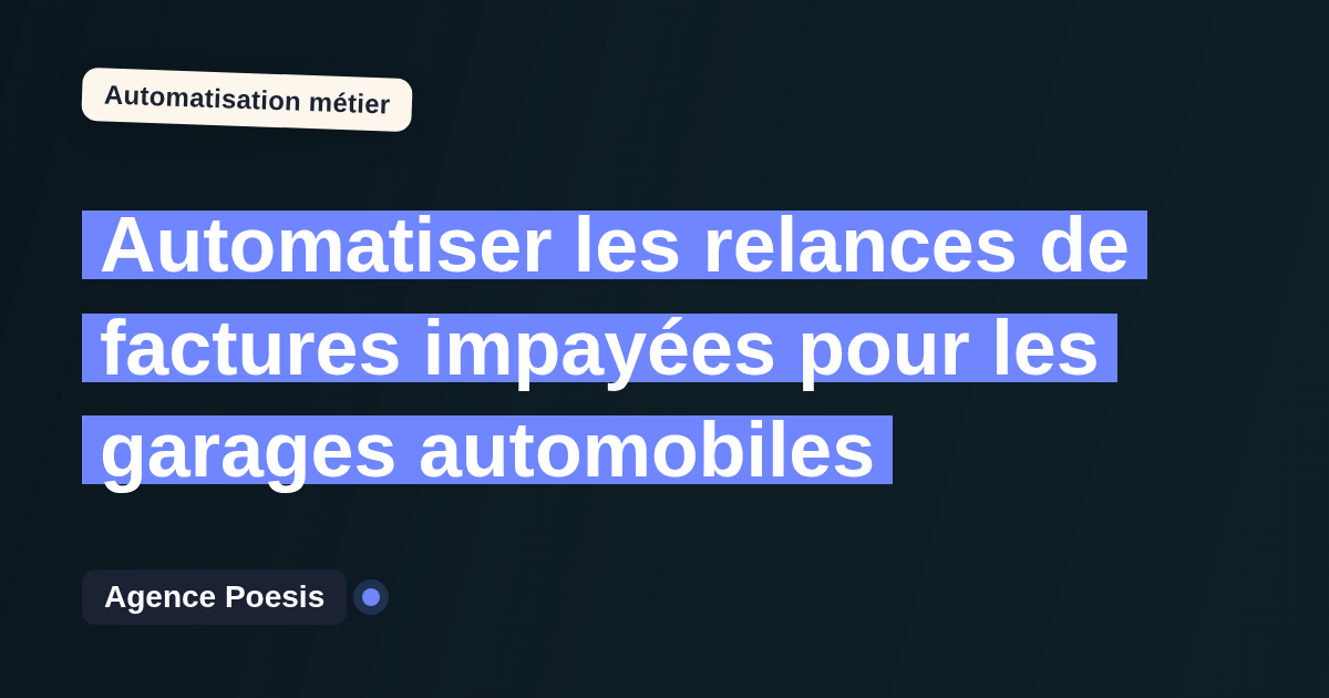 Automatiser les relances de factures impayées pour les garages automobiles : méthode, coûts et ROI