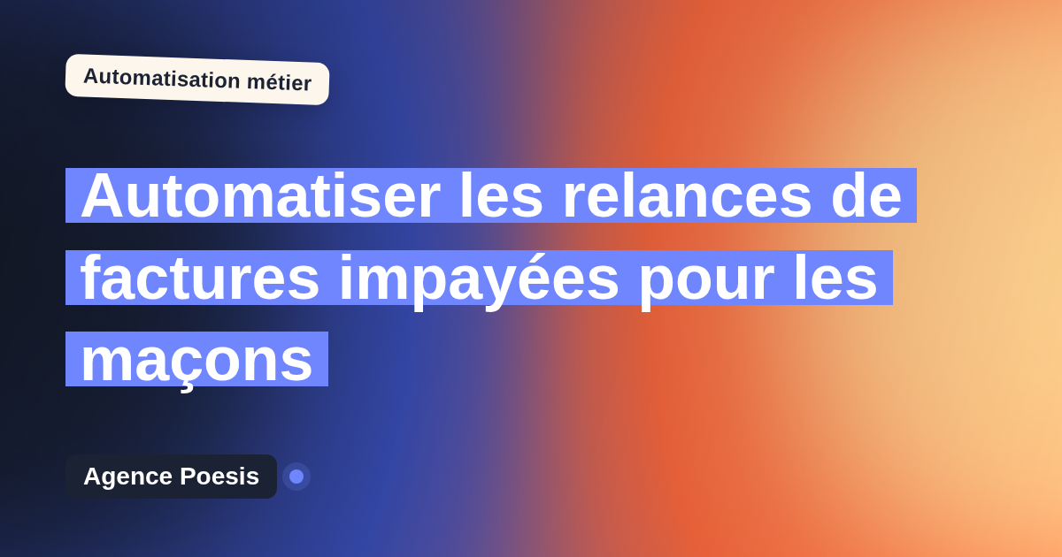 Automatiser les relances de factures impayées pour les maçons : méthode, coûts et ROI