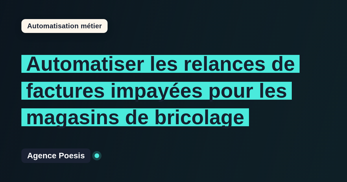 Automatiser les relances de factures impayées pour les magasins de bricolage : méthode, coûts et ROI