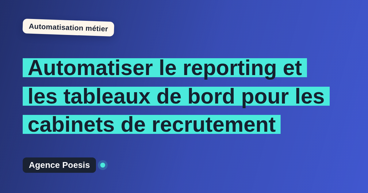 Automatiser le reporting et les tableaux de bord pour les cabinets de recrutement : méthode, coûts et ROI