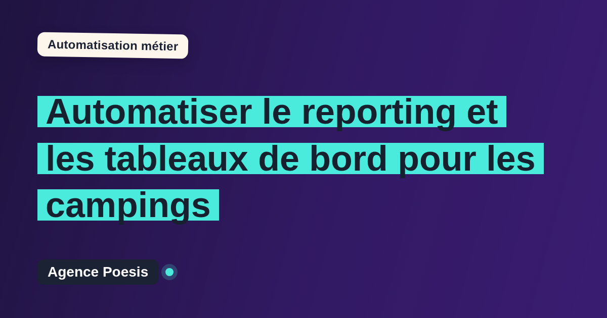 Automatiser le reporting et les tableaux de bord pour les campings : méthode, coûts et ROI