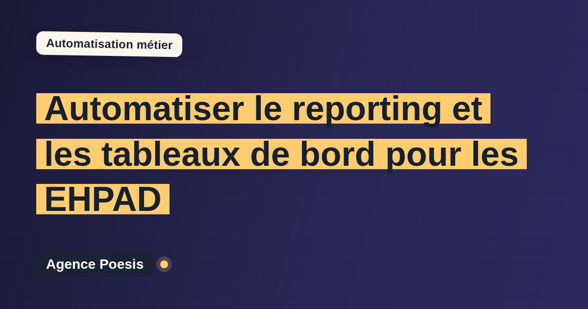 Automatiser le reporting et les tableaux de bord pour les EHPAD : méthode, coûts et ROI