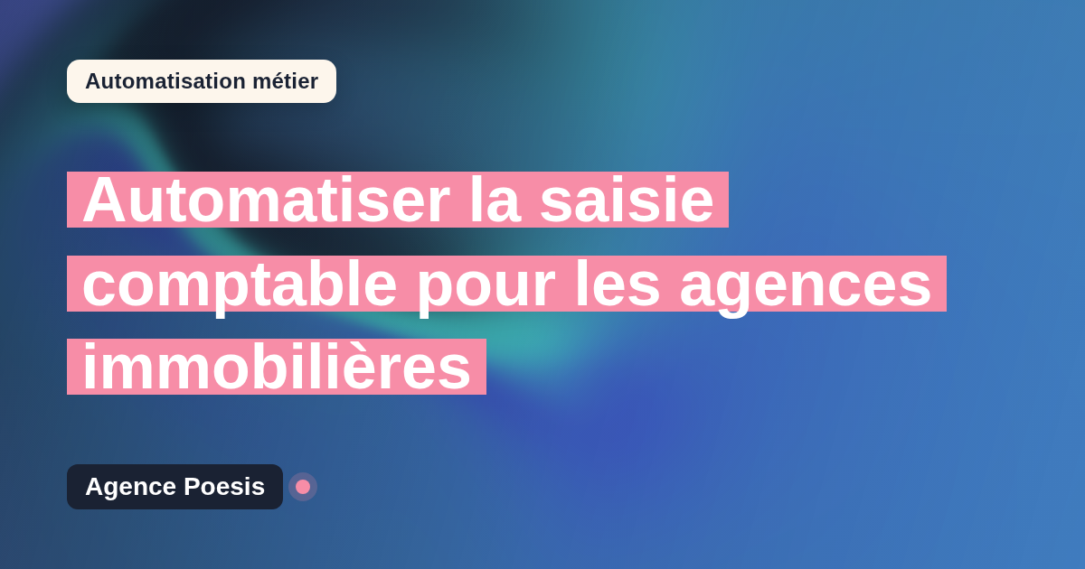 Automatiser la saisie comptable pour les agences immobilières : méthode, coûts et ROI