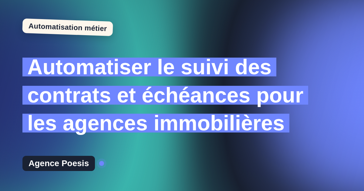 Automatiser le suivi des contrats et échéances pour les agences immobilières : méthode, coûts et ROI