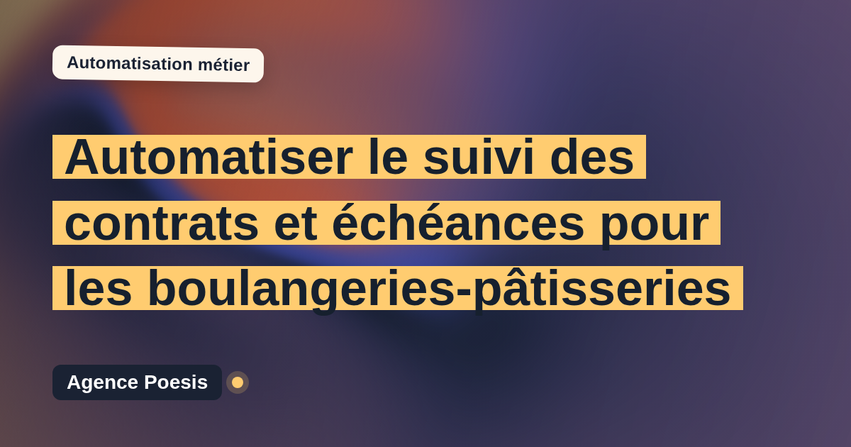 Automatiser le suivi des contrats et échéances pour les boulangeries-pâtisseries : méthode, coûts et ROI