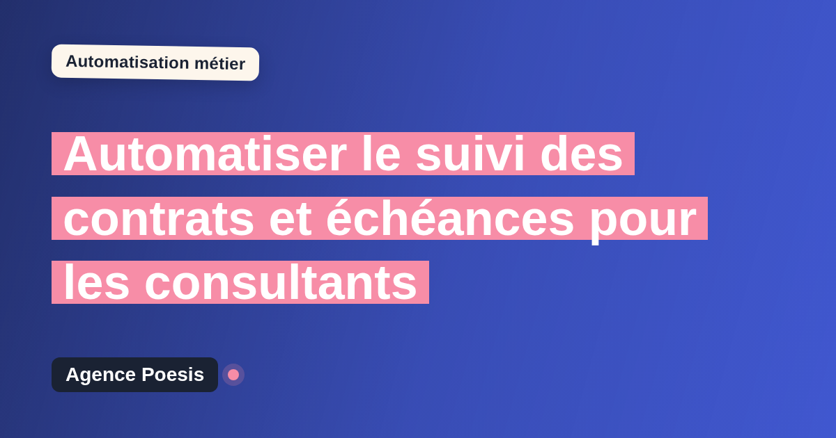 Automatiser le suivi des contrats et échéances pour les consultants : méthode, coûts et ROI