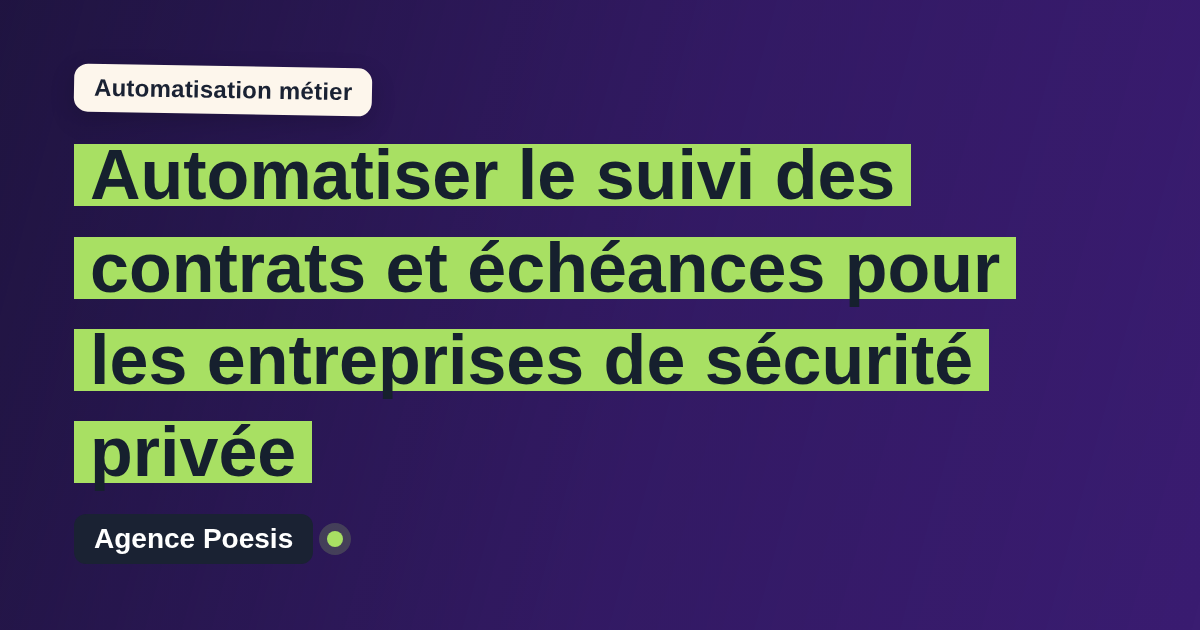 Automatiser le suivi des contrats et échéances pour les entreprises de sécurité privée : méthode, coûts et ROI