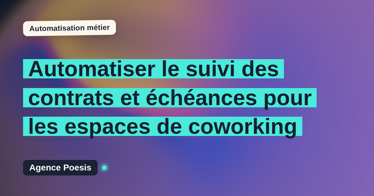 Automatiser le suivi des contrats et échéances pour les espaces de coworking : méthode, coûts et ROI