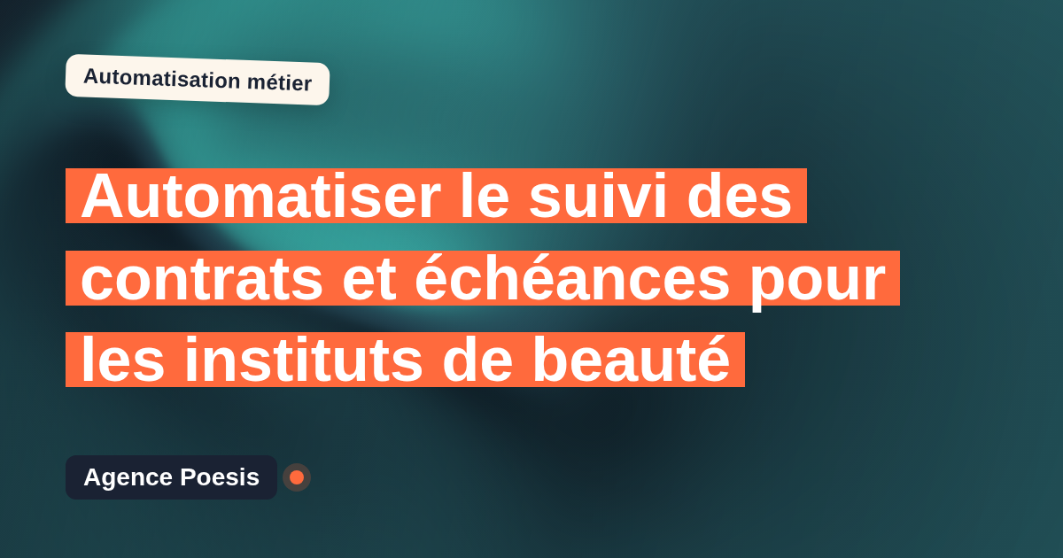 Automatiser le suivi des contrats et échéances pour les instituts de beauté : méthode, coûts et ROI
