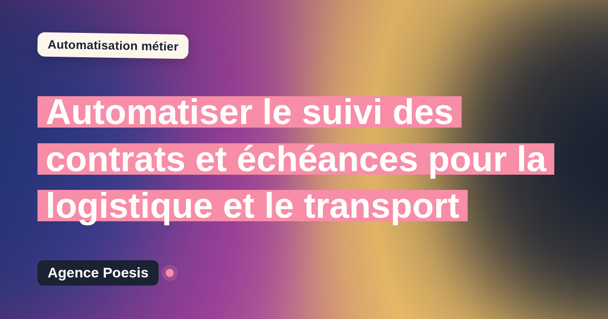 Automatiser le suivi des contrats et échéances pour la logistique et le transport : méthode, coûts et ROI