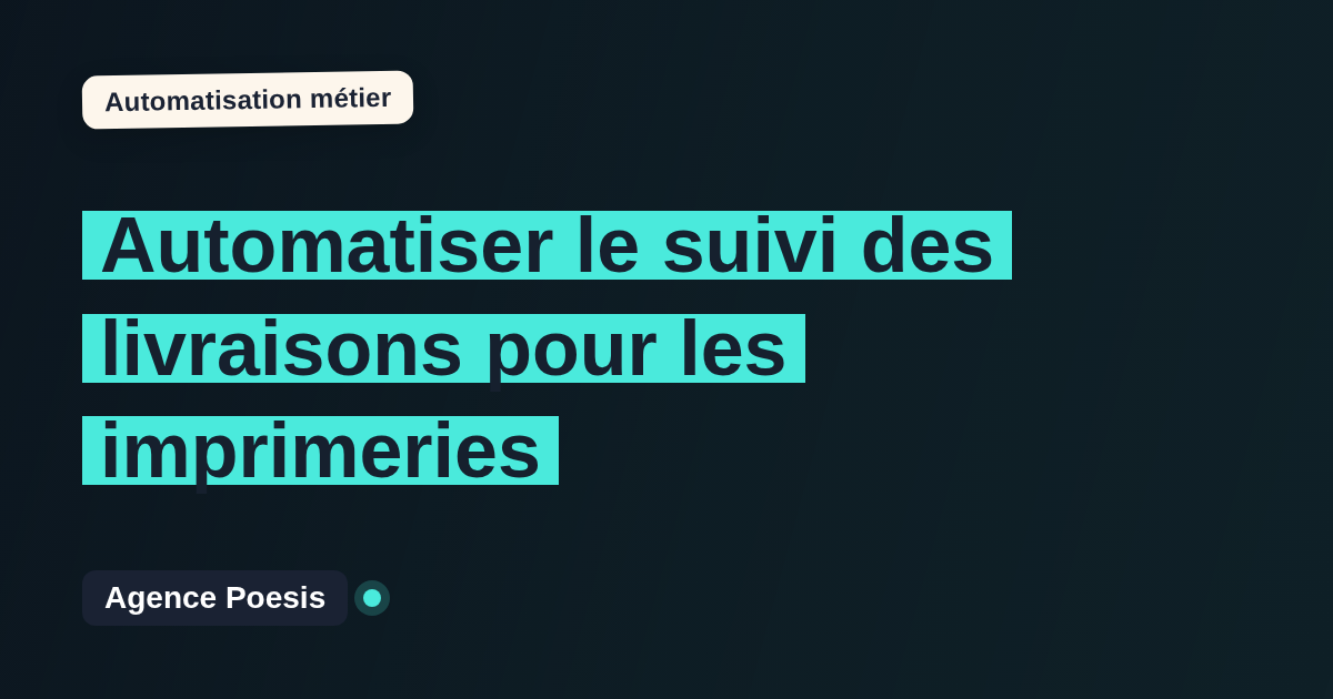 Automatiser le suivi des livraisons pour les imprimeries : méthode, coûts et ROI