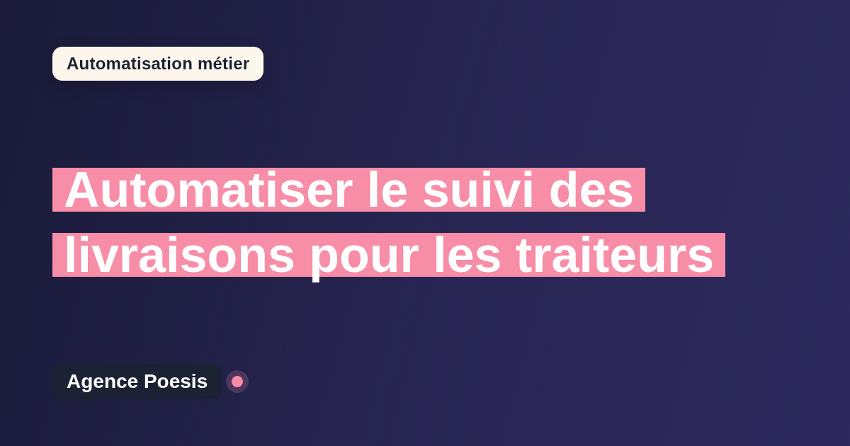 Automatiser le suivi des livraisons pour les traiteurs : méthode, coûts et ROI