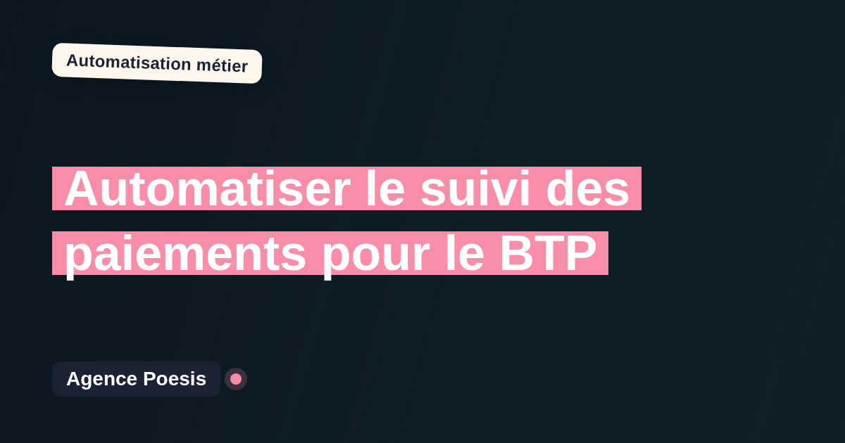Automatiser le suivi des paiements pour le BTP : méthode, coûts et ROI