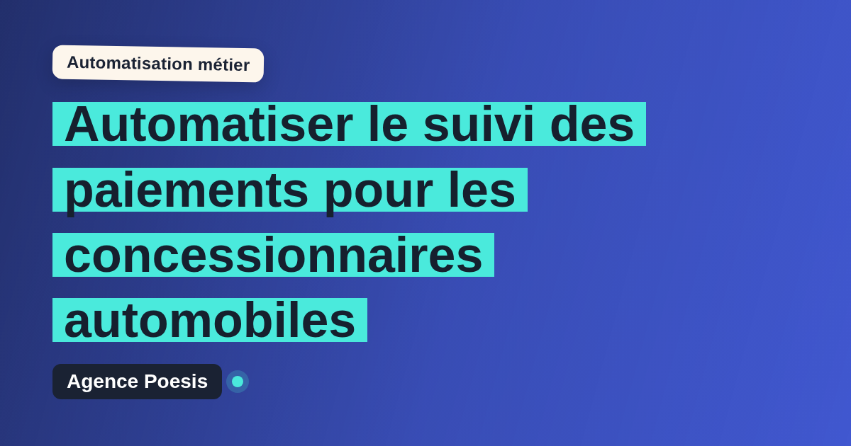Automatiser le suivi des paiements pour les concessionnaires automobiles : méthode, coûts et ROI