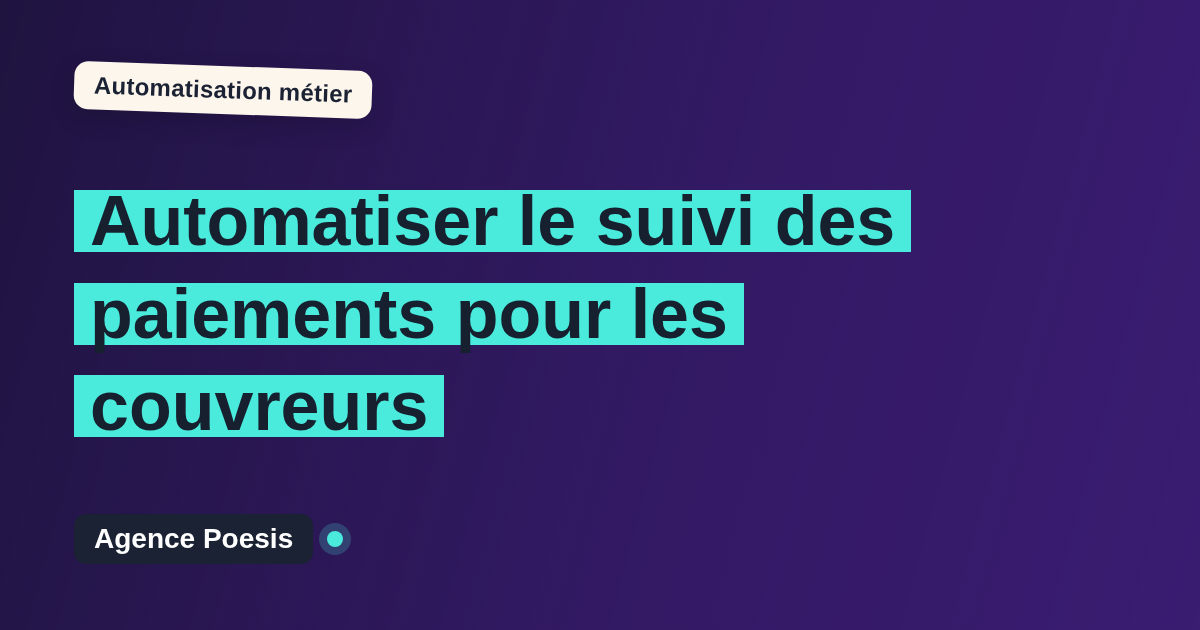 Automatiser le suivi des paiements pour les couvreurs : méthode, coûts et ROI