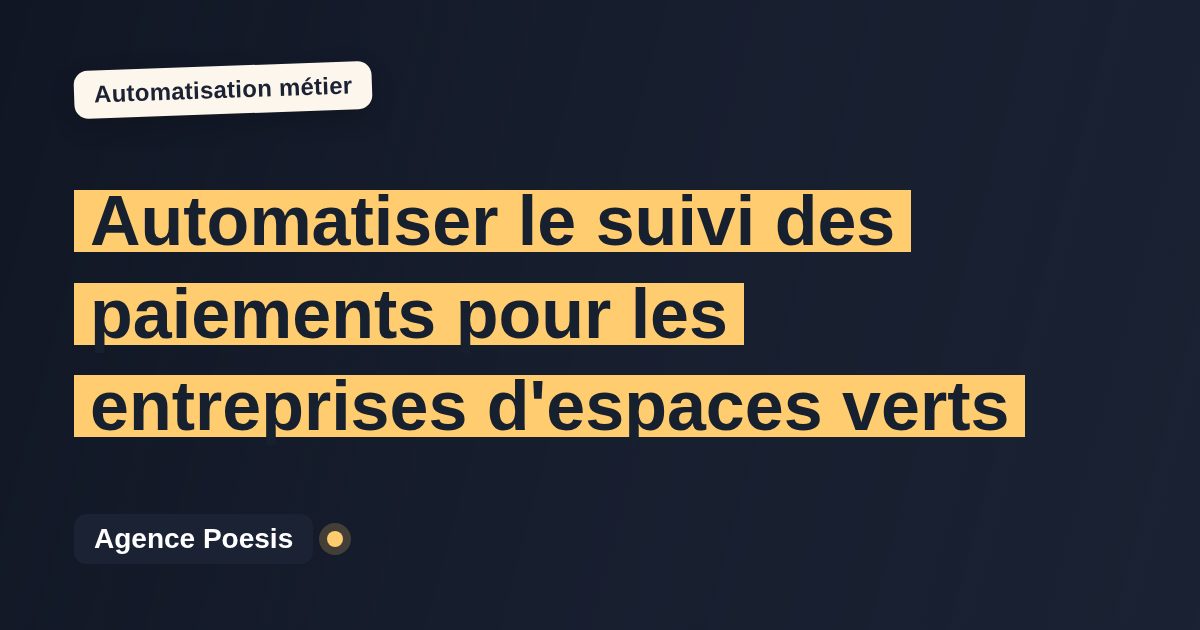 Automatiser le suivi des paiements pour les entreprises d'espaces verts : méthode, coûts et ROI