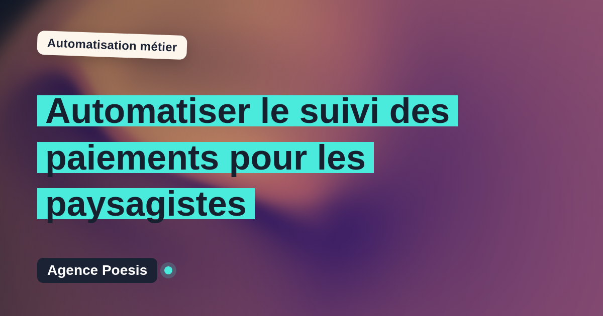 Automatiser le suivi des paiements pour les paysagistes : méthode, coûts et ROI
