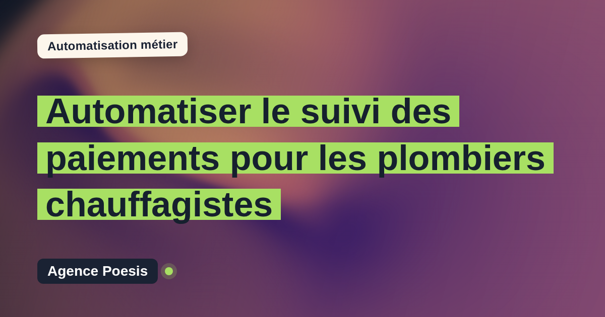 Automatiser le suivi des paiements pour les plombiers chauffagistes : méthode, coûts et ROI