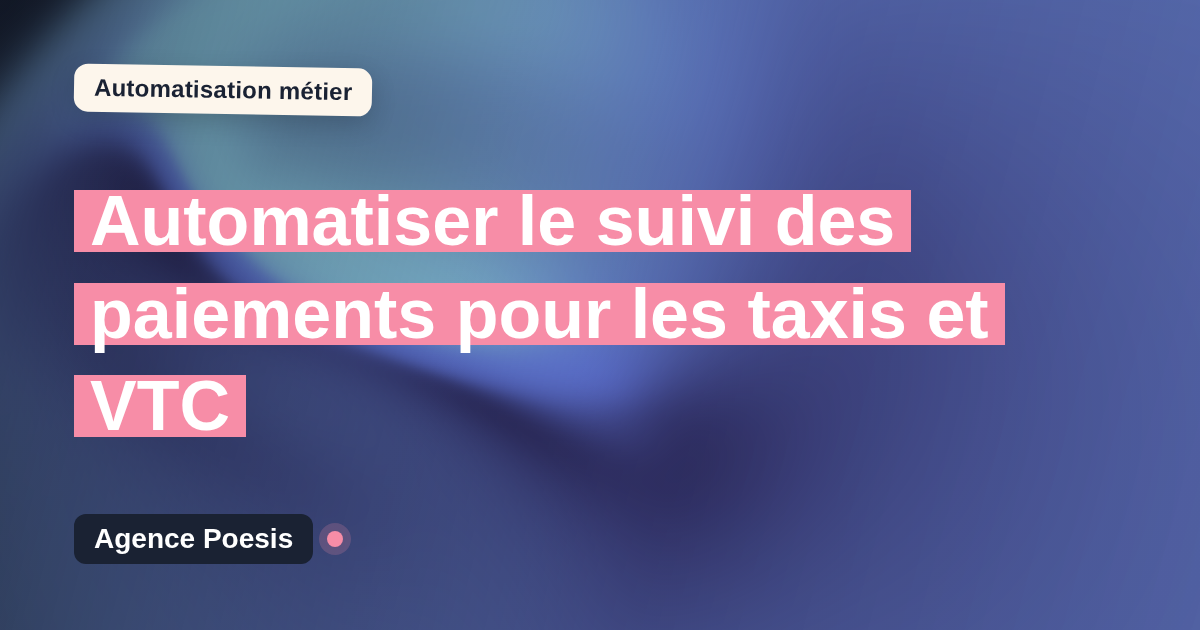 Automatiser le suivi des paiements pour les taxis et VTC : méthode, coûts et ROI