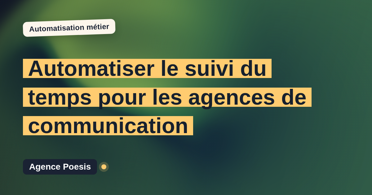 Automatiser le suivi du temps pour les agences de communication : méthode, coûts et ROI