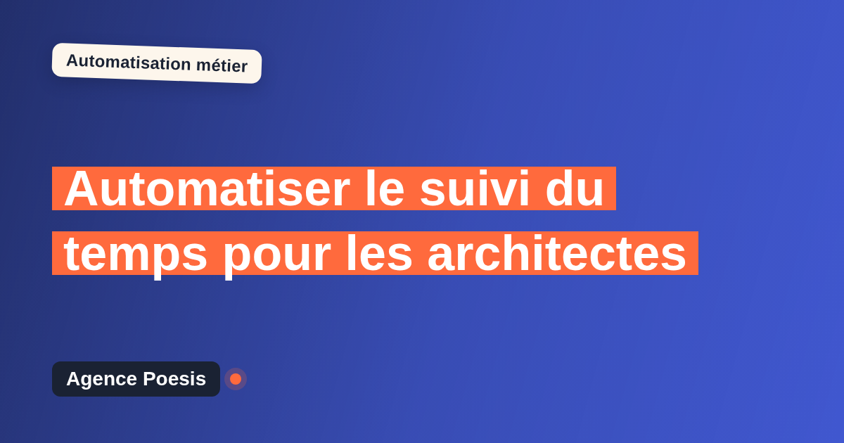 Automatiser le suivi du temps pour les architectes : méthode, coûts et ROI