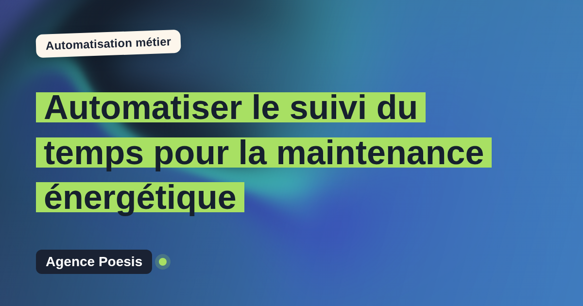 Automatiser le suivi du temps pour la maintenance énergétique : méthode, coûts et ROI